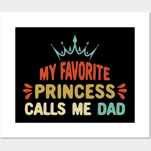 My Favorite Princess Calls Me Dad Father Daughter Retro Vintage Wall Art by DexterFreeman